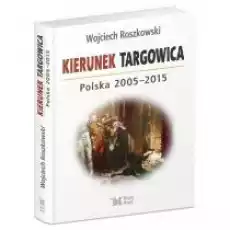 Kierunek Targowica Polska 20052015 Książki Historia