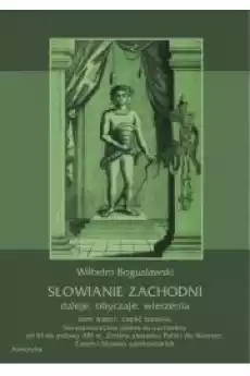 Słowianie Zachodni dzieje obyczaje wierzenia tom trzeci część trzecia Słowiańszczyzna północnozachodnia od VI do połowy X Książki Audiobooki