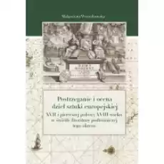 Postrzeganie i ocena dzieł sztuki europejskiej Książki Kultura i sztuka