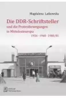 Die DDRSchriftsteller und die Protestbewegungen in Mittelosteuropa 1956 1968 198081 Książki Historia