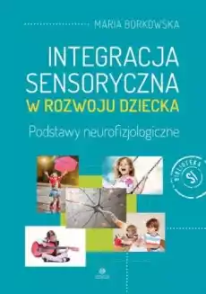 Integracja sensoryczna w rozwoju dziecka Książki Nauki humanistyczne