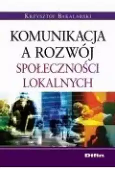 Komunikacja a rozwój społeczności lokalnych Książki Ebooki