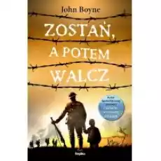 Zostań a potem walcz Książki Literatura piękna