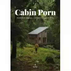 Cabin Porn Podróż przez marzenia lasy i chaty na krańcach świata Książki Poradniki