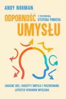 Odporność umysłu Zakaźne idee pasożyty umysłu i poszukiwanie lepszych sposobów myślenia Książki Nauki społeczne Psychologiczne