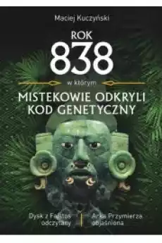 Rok 838 w którym Mistekowie odkryli kod genetyczny Książki Ezoteryka senniki horoskopy