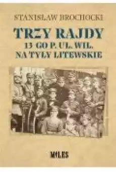 Trzy rajdy 13go p uł wil na tyły litewskie Książki Historia