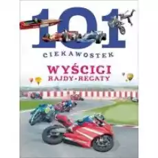 101 ciekawostek Wyścigi Rajdy Regaty BR w2016 Książki Dla dzieci