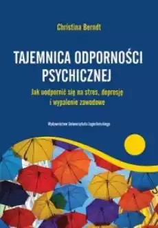 Tajemnica odporności psychicznej Jak uodpornić Książki Nauki społeczne Psychologiczne