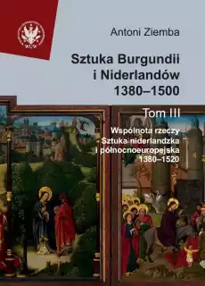 Sztuka Burgundii i Niderlandów 13801500 T3 Książki Sztuka