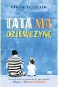 Tata ma dziewczynę Książki Dla dzieci