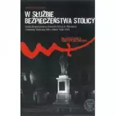 W służbie bezpieczeństwa stolicy Książki Historia