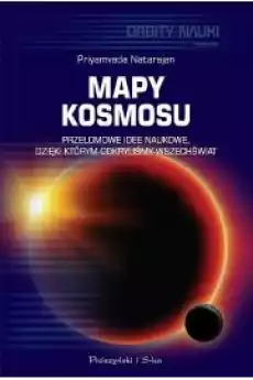 Mapy kosmosu Przełomowe idee naukowe dzięki którym odkryliśmy Wszechświat Książki Nauka