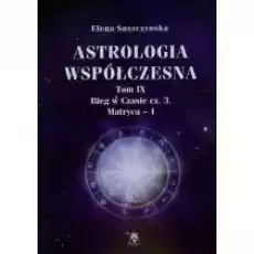 Astrologia współczesna Tom IX Bieg w czasie cz 3 Książki Ezoteryka senniki horoskopy