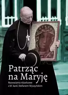 Patrząc na Maryję Rozważania różańcowe Książki Religia