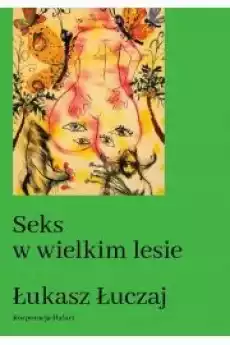 Seks w wielkim lesie Botaniczny przewodnik dla kochanków na łonie przyrody Książki Audiobooki