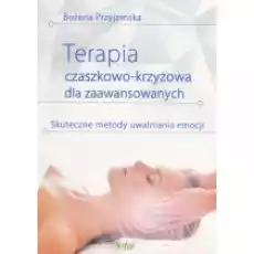 Terapia czaszkowokrzyżowa dla zaawansowanych Skuteczne metody uwalniania emocji Książki Poradniki