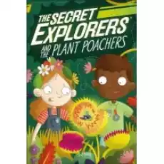 The Secret Explorers and the Plant Poachers Książki Obcojęzyczne