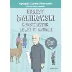 Ernest Malinowski Konstruktor kolei w Andach Książki Dla dzieci