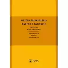 Metody gromadzenia danych o pacjencie Przewodnik w pielęgniarstwie Książki Nauki ścisłe