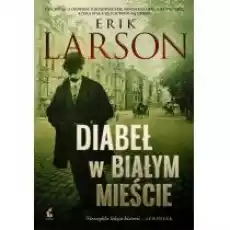 DIABEŁ W BIAŁYM MIEŚCIE Książki Literatura piękna