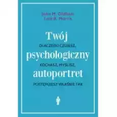 Twój psychologiczny autoportret Dlaczego kochasz czujesz myślisz właśnie tak Książki Nauki humanistyczne