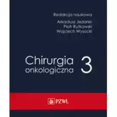 Chirurgia onkologiczna Tom 3 Książki Nauki ścisłe