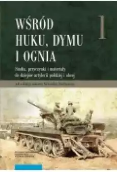 Wśród huku dymu i ognia Książki Historia