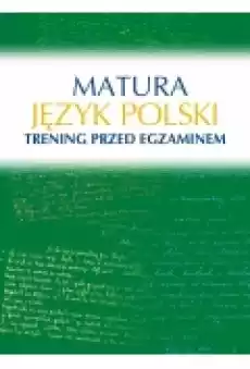 Matura Język polski Trening przed egzaminem Książki Podręczniki i lektury