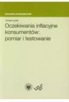 Oczekiwania inflacyjne konsumentów pomiar i testowanie Książki Biznes i Ekonomia