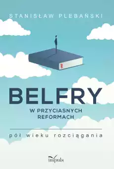 Belfry w przyciasnych reformach Pół wieku rozciągania Książki Nauki humanistyczne