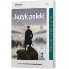 Język polski 2 Podręcznik Część 2 Zakres podstawowy i rozszerzony Linia I Szkoły ponadpodstawowe Książki Podręczniki i lektury