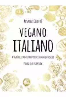 Vegano Italiano Wegańskie smaki tradycyjnej kuchni włoskiej Książki