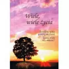 Wiele wiele życia Jesteśmy tylko gośćmi na ziemi Trzeci wiek czy starość Książki Poradniki