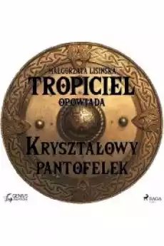 Tropiciel opowiada Kryształowy pantofelek Książki Audiobooki