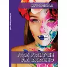 Face painting dla każdego Książki Poradniki