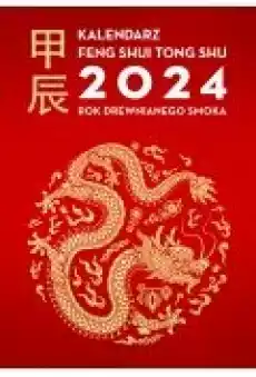 Kalendarz Feng Shui Tong Shu 2024 Rok Drewnianego Smoka Książki Ezoteryka senniki horoskopy