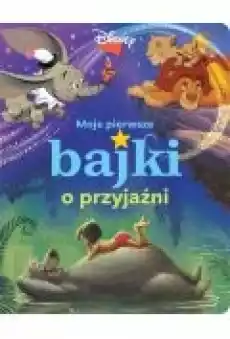 Moje pierwsze bajki o przyjaźni Disney Książki Dla dzieci