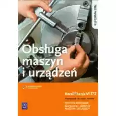 Obsługa maszyn i urządzeń Podręcznik do nauki zawodu technik mechanik Książki Podręczniki i lektury