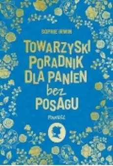 Towarzyski poradnik dla panien bez posagu Książki Literatura piękna