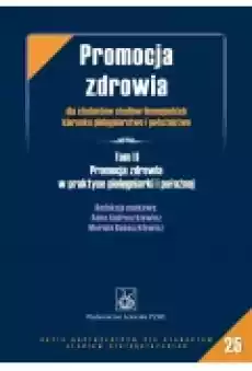 Promocja zdrowia dla studentów studiów licencjackich kierunku pielęgniarstwo i położnictwo Książki Podręczniki i lektury