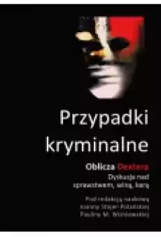 Przypadki kryminalne Oblicza Dextera dyskusja Książki Nauki humanistyczne