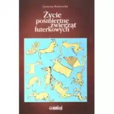 Życie pośmiertne zwierząt futerkowych Książki Literatura piękna