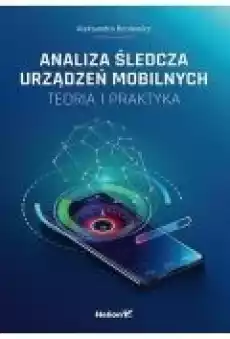 Analiza śledcza urządzeń mobilnych Książki Zdrowie medycyna