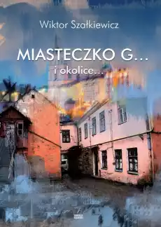 Miasteczko g i okolice Książki Literatura faktu