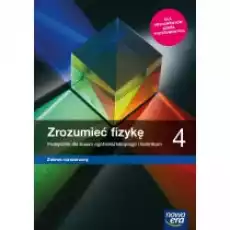 Zrozumieć fizykę 4 Podręcznik do fizyki dla klasy czwartej liceum i technikum Zakres rozszerzony Książki Podręczniki i lektury