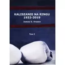 Kaliszanie na ringu 19322019 Tom 1 Książki Sport