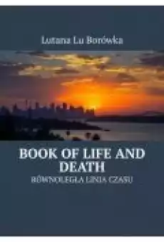 Równoległa Linia Czasu Book of Life and Death Książki Ebooki