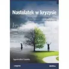 Nastolatek w kryzysie Książki Nauki humanistyczne