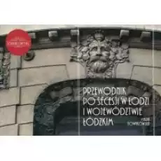 Przewodnik po secesji w Łodzi i woj łódzkim Książki Literatura podróżnicza